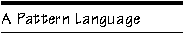 A Pattern Language